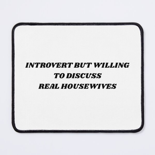Item preview, Introvert But Willing to Discuss Real Housewives designed and sold by AddieBubble.
