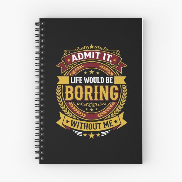 Item preview, Admit It, Life Would Be Boring Without Me T-Shirt | Funny Sarcastic Graphic Humor Tee designed and sold by ImadDesignsArts.