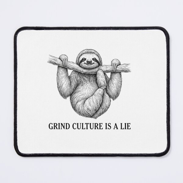 Item preview, Grind Culture Is A Lie Sloth Quote designed and sold by Owcomm.