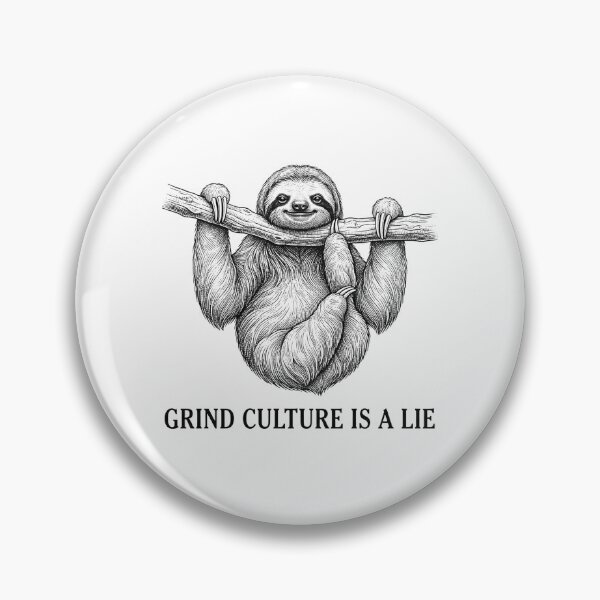 Item preview, Grind Culture Is A Lie Sloth Quote designed and sold by Owcomm.