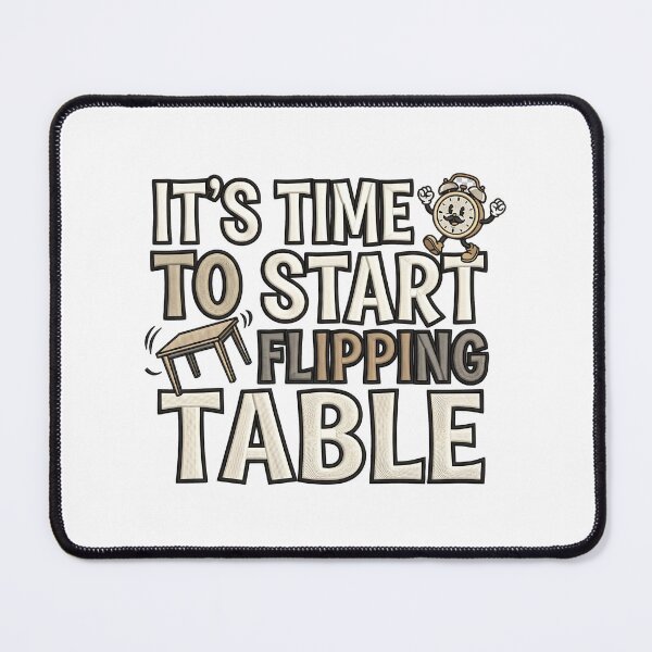Item preview, It's Time To Start Flipping Table Humor Quote Design designed and sold by ArtDesignTp.
