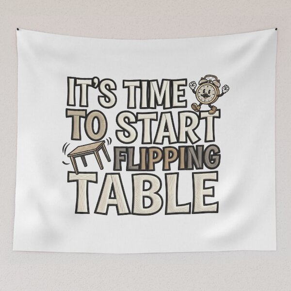 Item preview, It's Time To Start Flipping Table Humor Quote Design designed and sold by ArtDesignTp.