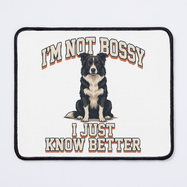 Item preview, Border Collie - Funny Dog | I'm Not Bossy I Just Know Better designed and sold by No Excuses Supply.