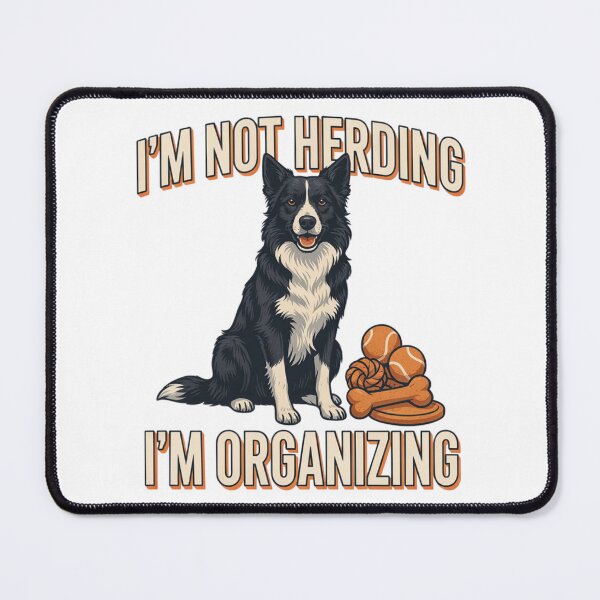 Item preview, Border Collie - Funny Dog | I'm Not Herding I'm Organizing designed and sold by No Excuses Supply.