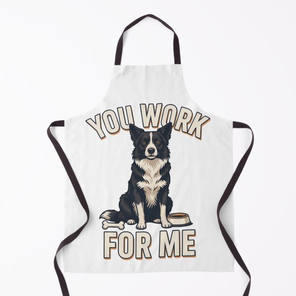 Item preview, Border Collie - Funny Dog | You Work For Me designed and sold by No Excuses Supply.