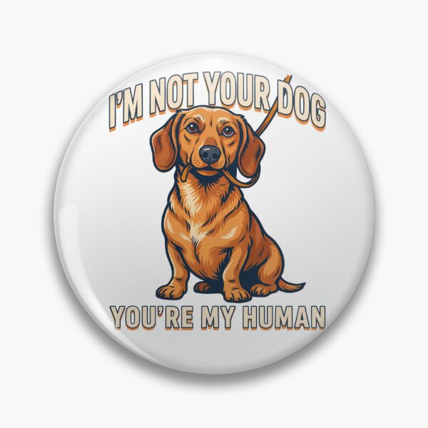 Item preview, Dachshund - Funny Dog | I'm Not Your Dog You’re My Human designed and sold by No Excuses Supply.