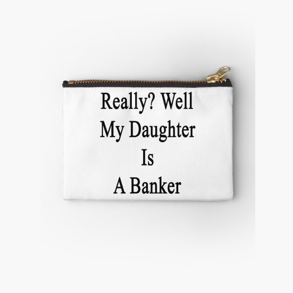 Item preview, Really? Well My Daughter Is A Banker  designed and sold by supernova23.