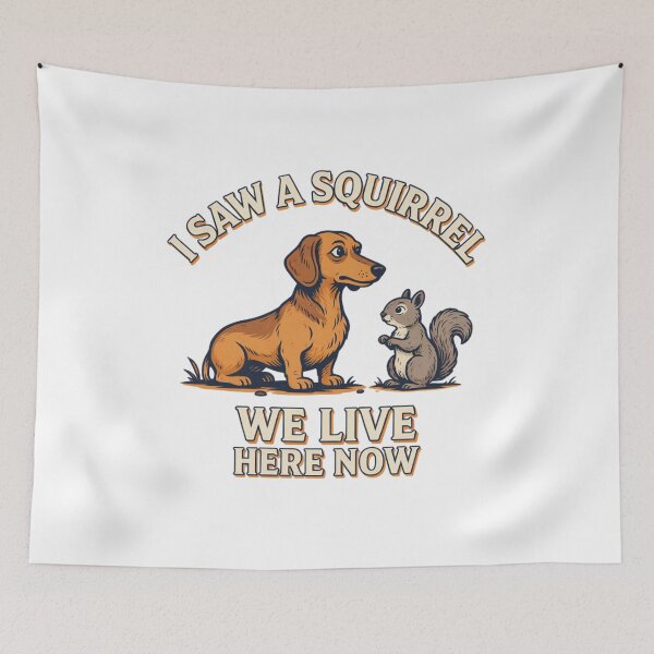 Item preview, Dachshund - Funny Dog | I Saw A Squirrel We Live Here Now designed and sold by No Excuses Supply.