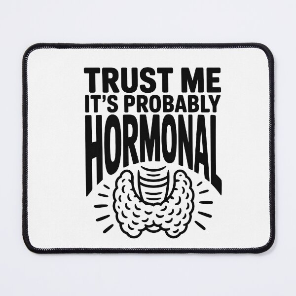 Item preview, Trust Me It's Probably Hormonal - Funny Endocrinology designed and sold by HappyDelights.