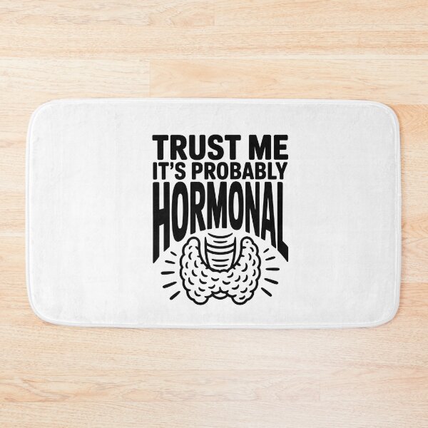 Item preview, Trust Me It's Probably Hormonal - Funny Endocrinology designed and sold by HappyDelights.