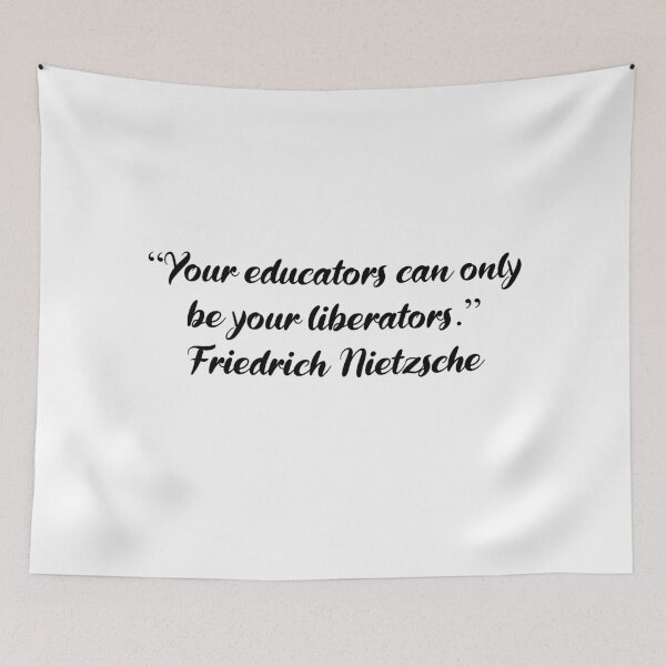 Item preview, Your Educators Are Your Liberators - Nietzsche Quote designed and sold by 4ever-Undaunted.