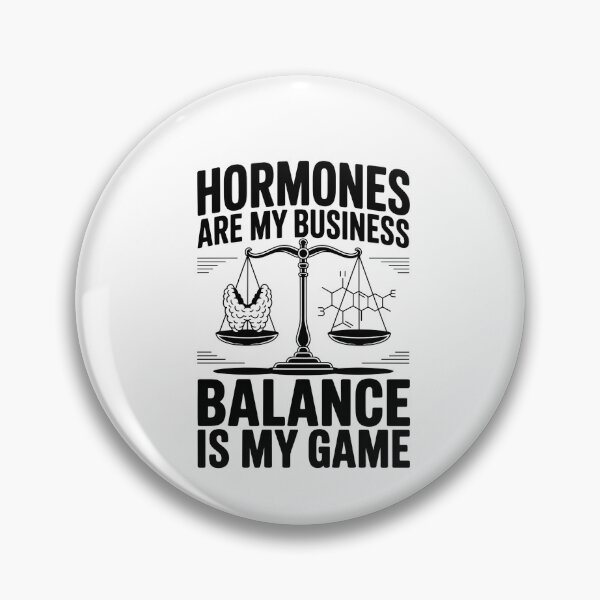 Item preview, Hormones Are My Business Balance Is My Game - Funny Endocrinology Saying designed and sold by HappyDelights.