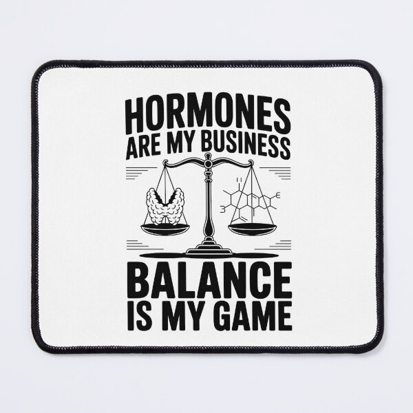 Item preview, Hormones Are My Business Balance Is My Game - Funny Endocrinology Saying designed and sold by HappyDelights.