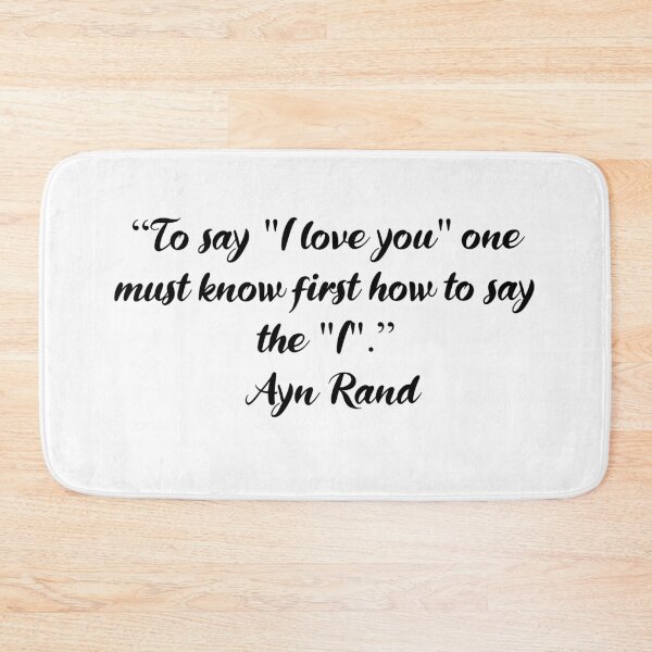 Item preview, To Say I Love You - Ayn Rand Quote designed and sold by 4ever-Undaunted.