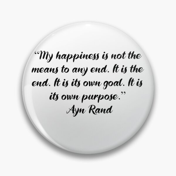 Item preview, My Happiness Is Its Own Purpose - Ayn Rand Quote designed and sold by 4ever-Undaunted.