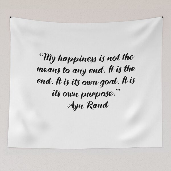 Item preview, My Happiness Is Its Own Purpose - Ayn Rand Quote designed and sold by 4ever-Undaunted.