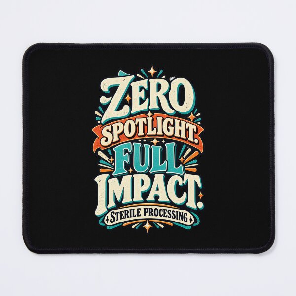 Item preview, Zero Spotlight Full Impact Sterile Processing designed and sold by MOTIFOLK.