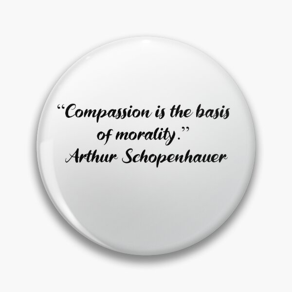 Item preview, Compassion Is the Basis of Morality - Schopenhauer Quote designed and sold by 4ever-Undaunted.