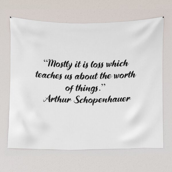 Item preview, Loss Teaches the Worth of Things - Arthur Schopenhauer Quote designed and sold by 4ever-Undaunted.