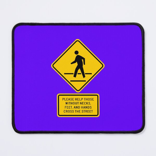 Item preview, Pedestrian Crossing – Please Help Those Without Necks, Feet, and Hands Cross the Street designed and sold by Karate Octopus.
