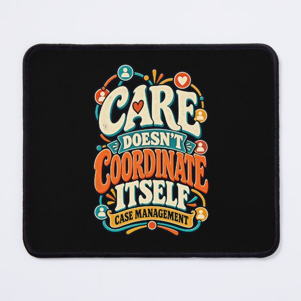 Item preview, Care Doesn't Coordinate Itself Case Management designed and sold by MOTIFOLK.