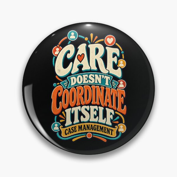 Item preview, Care Doesn't Coordinate Itself Case Management designed and sold by MOTIFOLK.