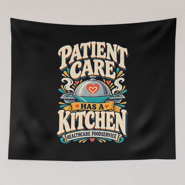 Item preview, Patient Care Has A Kitchen Healthcare Foodservice designed and sold by MOTIFOLK.