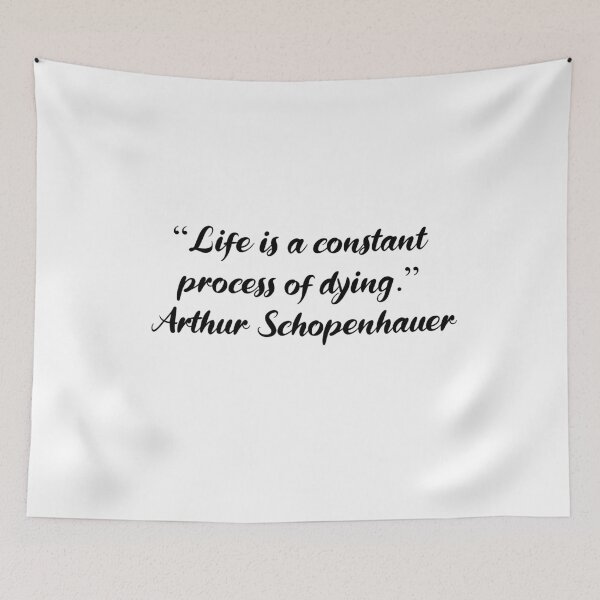 Item preview, Life Is a Constant Process of Dying - Schopenhauer Quote designed and sold by 4ever-Undaunted.