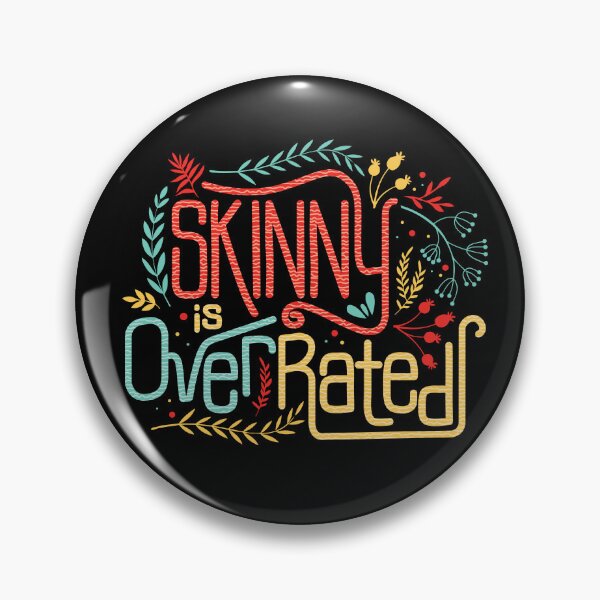 Item preview, Skinny Is Overrated - Funny Body Positivity Self Love Quote designed and sold by PCStudio57.