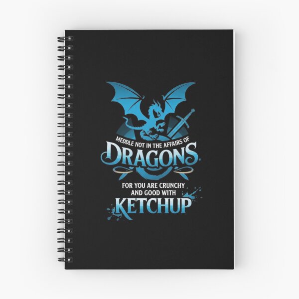 Item preview, Meddle Not In The Affairs Of Dragons For You Are Crunchy And Good With Ketchup designed and sold by Ostericaimusa.