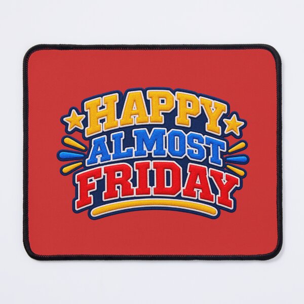 Item preview, Happy Almost Friday (Varsity Patch) aka Thursday designed and sold by TheFatherOfArt.