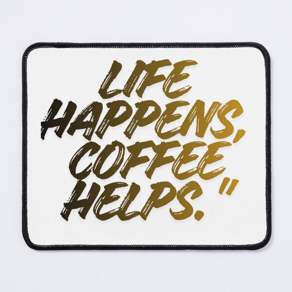 Item preview, Life Happens Coffee Helps – Funny Coffee Lover Quote designed and sold by Esraasamir1995.