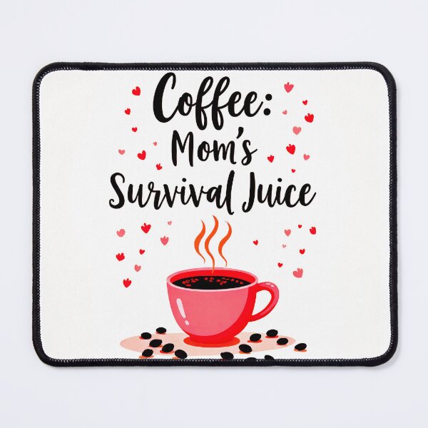 Item preview, "Coffee: Mom's Survival Juice" - Funny Motherhood Quote  designed and sold by DEC02.
