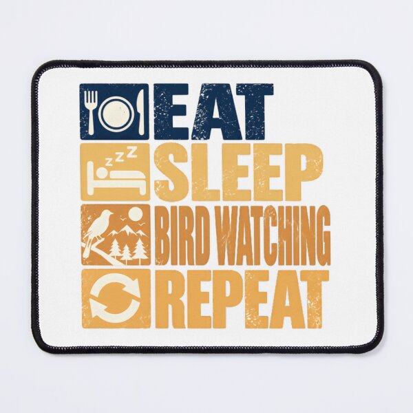 Item preview, Eat Sleep Bird Watching Repeat Birdwatcher Hobby Ornithology Enthusiast designed and sold by HumansStuck12.