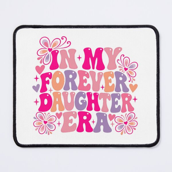 Item preview, In My Forever Daughter Era Daughter Young Woman Family Gift designed and sold by HumansStuck12.