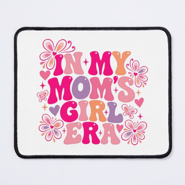 Item preview, In My Mom's Girl Era Daughter Mother Family Girlhood designed and sold by HumansStuck12.