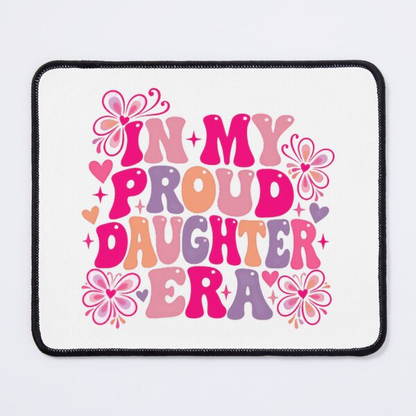 Item preview, In My Proud Daughter Era Daughter Family Women Empowerment designed and sold by HumansStuck12.