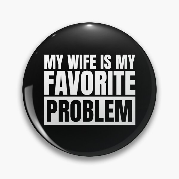 Item preview, My Wife Is My Favorite Problem designed and sold by Dondonmart.