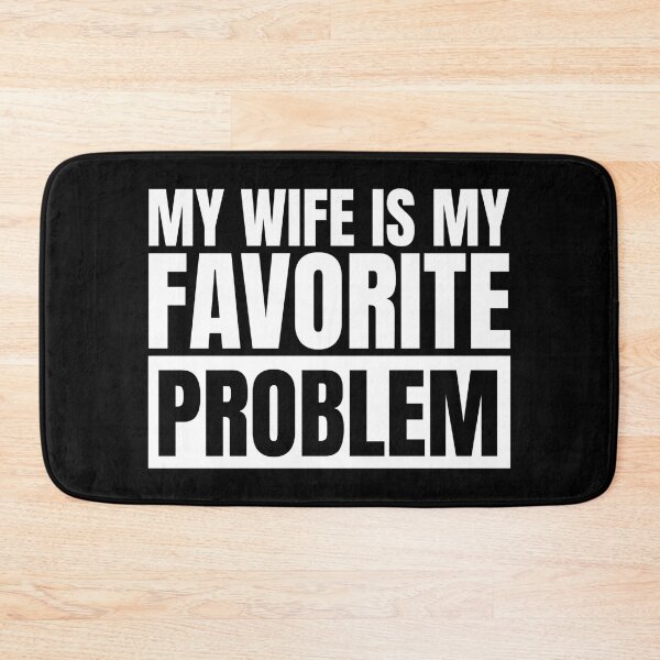 Item preview, My Wife Is My Favorite Problem designed and sold by Dondonmart.