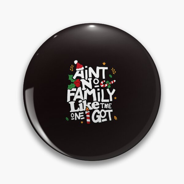 Item preview, Ain't No Family Like The One I Got Christmas designed and sold by ImeldaSparks.