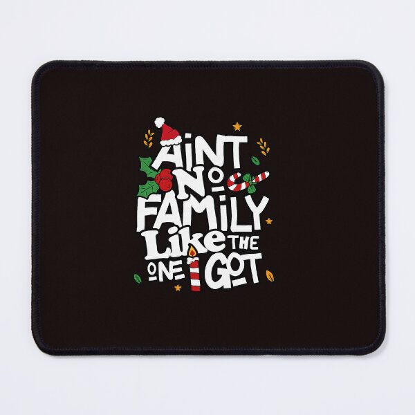 Item preview, Ain't No Family Like The One I Got Christmas designed and sold by ImeldaSparks.