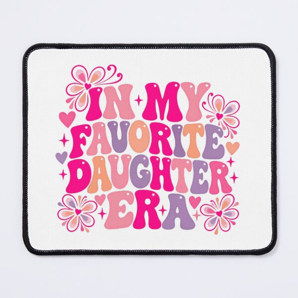 Item preview, In My Favorite Daughter Era Family Girl Woman designed and sold by HumansStuck12.