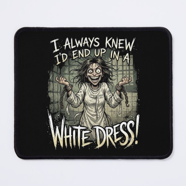 Item preview, I Always Knew I'd End Up In A White Dress Asylum designed and sold by Flirt-Teez.