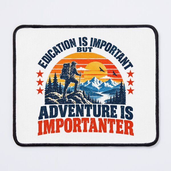 Item preview, Education Is Important But Adventure Is Importanter Hiker Adventure Travel designed and sold by NeedForParks.