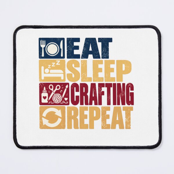 Item preview, Eat Sleep Crafting Repeat Crafter Hobbyist designed and sold by SkeletonsDanger.