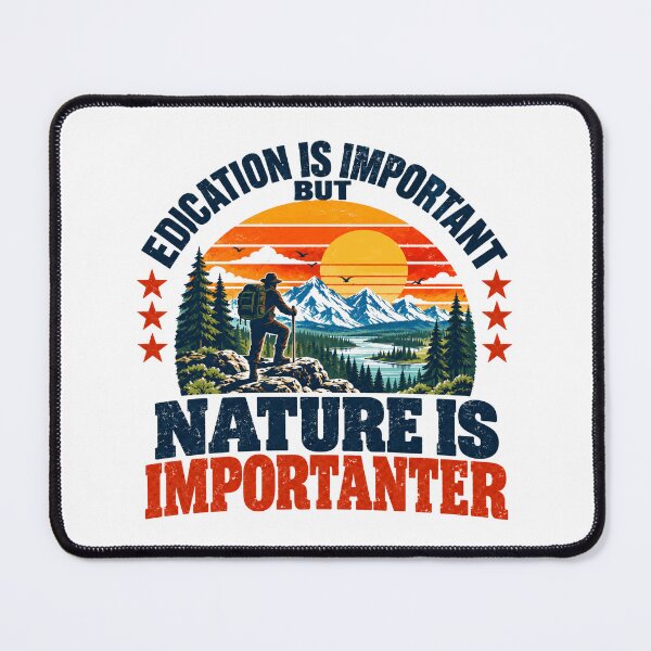 Item preview, Edication Is Important But Nature Is Importanter Hiker Outdoor Adventure designed and sold by NeedForParks.
