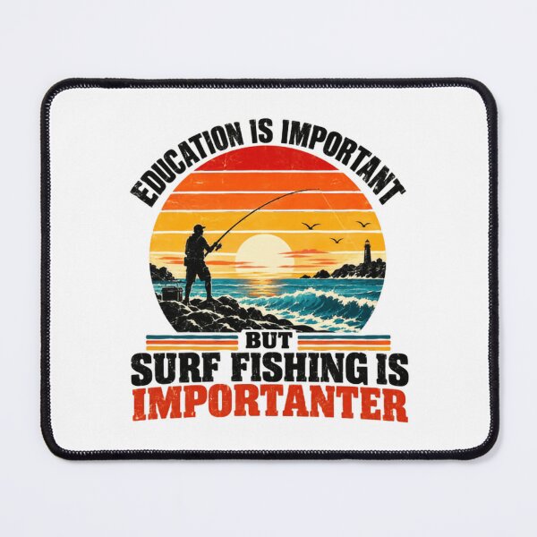 Item preview, Education Is Important But Surf Fishing Is Importanter Fisherman Angler Hobby designed and sold by NeedForParks.