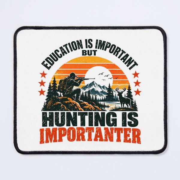 Item preview, Education Is Important But Hunting Is Importanter Hunter Outdoor Enthusiast designed and sold by NeedForParks.