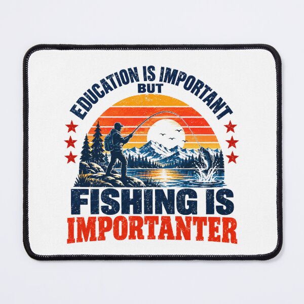 Item preview, Education Is Important But Fishing Is Importanter Angler Fisherman Hobby designed and sold by NeedForParks.