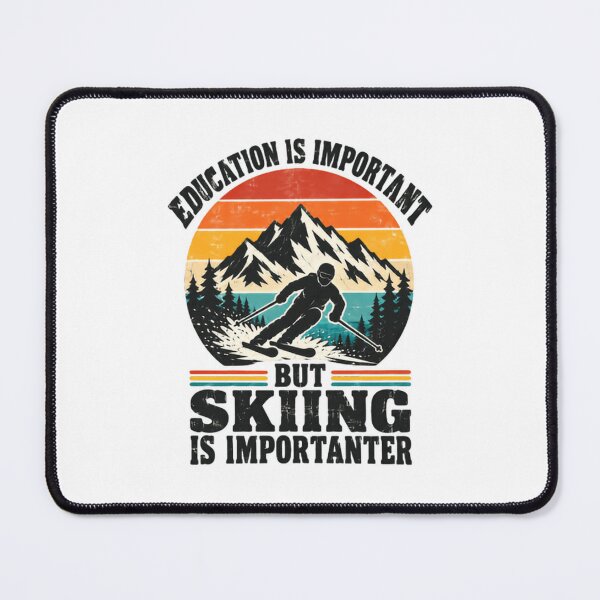 Item preview, Education Is Important But Skiing Is Importanter Skier Winter Sports Mountain Lover designed and sold by NeedForParks.